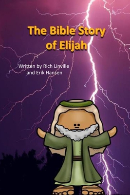 The Bible Story of Elijah - Linville, Rich