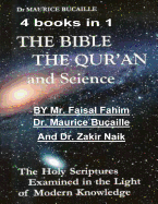 The Bible, the Qu'ran and Science: The Holy Scriptures Examined in the Light of Modern Knowledge: 4 books in 1