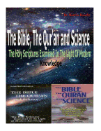 The Bible, the Qu'ran and Science: The Holy Scriptures Examined in the Light of Modern Knowledge