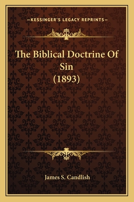 The Biblical Doctrine Of Sin (1893) - Candlish, James S