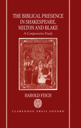 The Biblical Presence in Shakespeare, Milton, and Blake: A Comparative Study