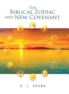 The Biblical Zodiac and New Covenant