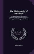 The Bibliography of the Future: A Paper Reviewing the Existing Condition of National and International Bibliography With Suggested Reforms