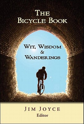 The Bicycle Book: Wit, Wisdom and Wanderings - Joyce, Jim (Editor)