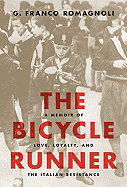 The Bicycle Runner: A Memoir of Love, Loyalty, and the Italian Resistance