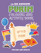 The Big Awesome Purim Coloring and Activity Book For Kids and Adults!: A Jewish Holiday Gift For Kids & Children of All Ages - Single Sided Purim Coloring Book - Large 8.5 x 11 Size - 94 pages