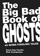 The Big Bad Book of Ghosts: 43 Spine-Tingling Tales