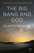 The Big Bang and God: An Astro-Theology