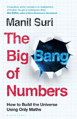 The Big Bang of Numbers: How to Build the Universe Using Only Maths - Suri, Manil