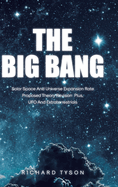 The Big Bang: Solar Space and Universe Expansion Rate Proposed Theory Revision Plus, UFO and Extraterrestrials