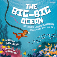 The Big-Big Ocean: An Underwater Aquanaut Adventure Into The Sea (Astronaut)