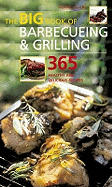 The Big Book of Barbecueing and Grilling: 365 Healthy and Delicious Recipes