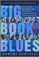 The Big Book of Blues: A Biographical Encyclopedia - Santelli, Robert