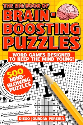 The Big Book of Brain-Boosting Puzzles: Word Games Designed to Keep the Mind Young! - Pereira, Diego Jourdan