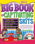 The Big Book of Captivating Skits: More Than 100 Skits for Ages 10 to Adult
