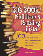 The Big Book of Children's Reading Lists: 100 Great, Ready-To-Use Book Lists for Educators, Librarians, Parents, and Children