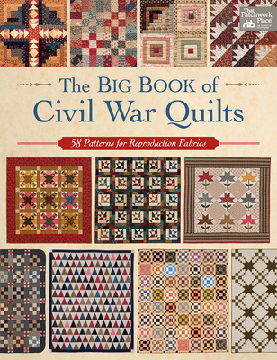 The Big Book of Civil War Quilts: 58 Patterns for Reproduction-Fabric Lovers - That Patchwork Place