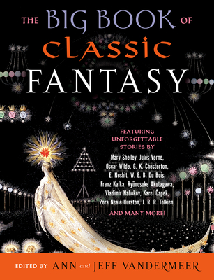 The Big Book of Classic Fantasy - VanderMeer, Ann (Editor), and VanderMeer, Jeff (Editor)