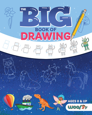 The Big Book of Drawing: Over 500 Drawing Challenges for Kids and Fun Things to Doodle (How to Draw for Kids, Children's Drawing Book) - Woo! Jr Kids Activities