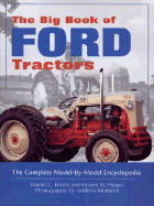 The Big Book of Ford Tractors: The Complete Model-By-Model Encyclopedia...Plus Classic Toys, Brochures, and Collectibles