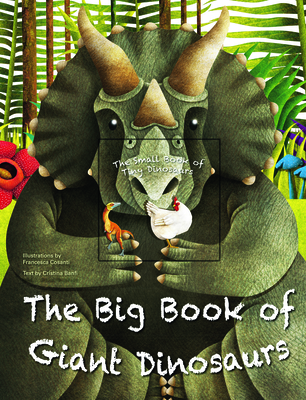 The Big Book of Giant Dinosaurs and the Small Book of Tiny Dinosaurs - Banfi, Cristina