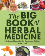 The Big Book of Herbal Medicine: 300 Natural Remedies for Health and Wellness