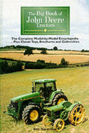 The Big Book of John Deere Tractors: The Complete Model by Model Encyclopedia - Macmillan, Don, and Leffingwell, Randy, and Morland, Andrew