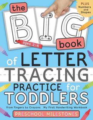 The Big Book of Letter Tracing Practice for Toddlers: From Fingers to Crayons - My First Handwriting Workbook: Essential Preschool Skills for Ages 2-4 - Green Light Go