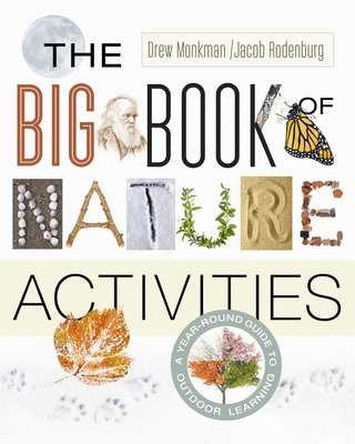 The Big Book of Nature Activities: A Year-Round Guide to Outdoor Learning - Rodenburg, Jacob, and Monkman, Drew
