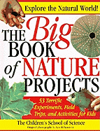 The Big Book of Nature Projects - Children's School of Science, and Doris, Ellen, and Rubenstein, Len (Photographer)