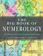 The Big Book of Numerology: The Hidden Meaning of Numbers and Letters