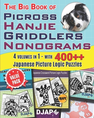The Big Book of Picross Hanjie Griddlers Nonograms: 4 volumes in 1 - with 400++ Japanese Picture Logic Puzzles - Djape