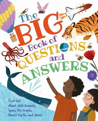 The Big Book of Questions and Answers: Find out about Wild Animals, Space, the Oceans, Planet Earth, and More! - Philip, Claire