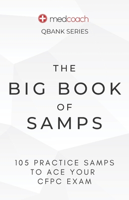 The Big Book of SAMPs: 105 Practice SAMPs To Ace Your CFPC Exam - Inc, Medcoach, and Feldman CM, Leah, MD