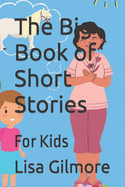 The Big Book of Short Stories: For Kids