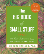 The Big Book of Small Stuff: 100 of the Best Inspirations from Don't Sweat the Small Stuff