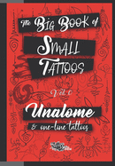 The Big Book of Small Tattoos - Vol.0: 100 unalome and single-line minimal tattoos for women and men