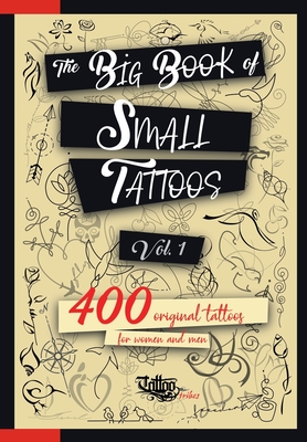 The Big Book of Small Tattoos - Vol.1: 400 small original tattoos for women and men - Gemori, Roberto
