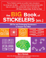 The Big Book of Stickelers: 320 Fun and Challenging Brainteasers to Sharpen Your Mind