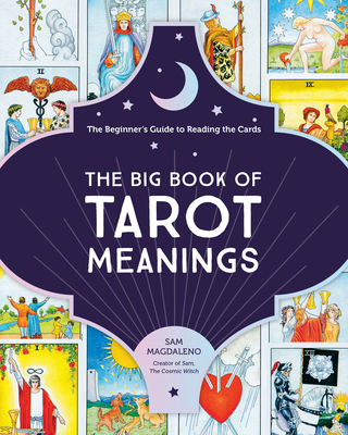 The Big Book of Tarot Meanings: The Beginner's Guide to Reading the Cards - Magdaleno, Sam