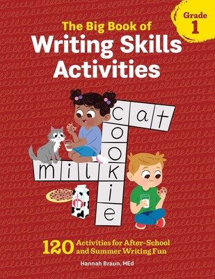 The Big Book of Writing Skills Activities, Grade 1: 120 Activities for After-School and Summer Writing Fun - Braun, Hannah