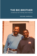 The Big Brother: A Memoir for Family and Friends