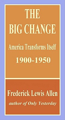 The Big Change - Allen, Frederick Lewis