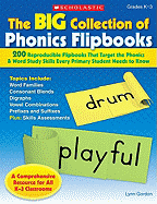 The Big Collection of Phonics Flipbooks: 200 Reproducible Flipbooks That Target the Phonics & Word Study Skills Every Primary Student Needs to Know