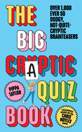 The Big Craptic Quizbook: Over 1000 Ever So Dodgy, Not-Quite-Cryptic Brainteasers