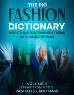 The Big Fashion Dictionary Volume 2: More than 1500 Fashion Terms with descriptions