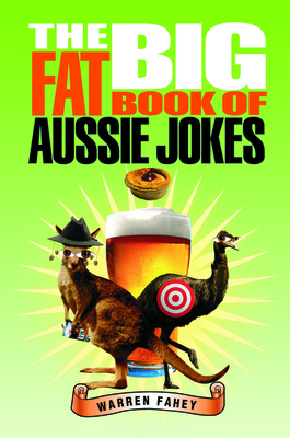 The Big Fat Book of Aussie Jokes - Fahey, Warren