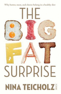 The Big Fat Surprise: Why Meat, Butter, and Cheese Belong in a Healthy Diet