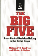 The Big Five: Arms Control Decision-Making in the Soviet Union