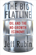 The Big Flatline: Oil and the No-Growth Economy